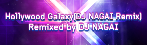 Hollywood Galaxy(DJ NAGAI Remix)