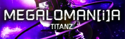 MEGALOMAN[i]A