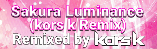 Sakura Luminance(kors k Remix)