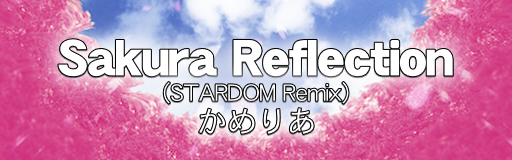Sakura Reflection (STARDOM Remix)