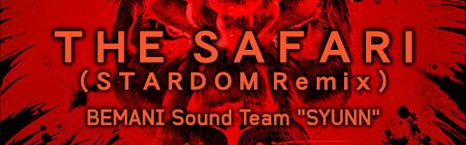 THE SAFARI (STARDOM Remix)
