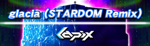 glacia (STARDOM Remix)