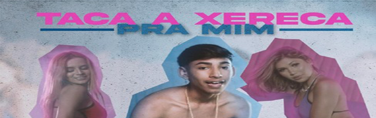 Taca Xereca pra Mim
