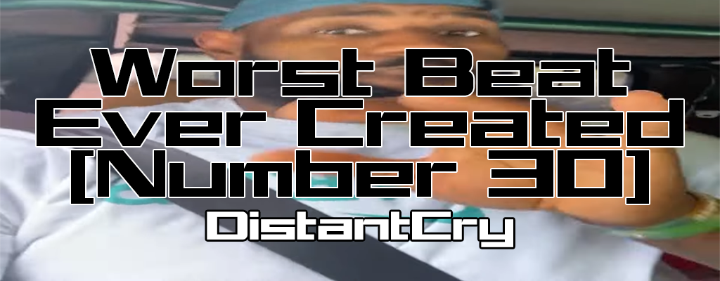 Worst Beat Ever Created [Number 30]