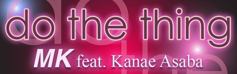 do the thing ft. Kanae Asaba