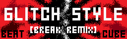 Glitch Style (Break Remix)