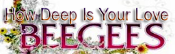 How Deep Is Your Love - Bee Gees