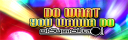 Do What You Wanna Do