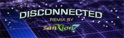 Disconnected Sanxion7 remix