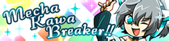 Mecha Kawa Breaker!!