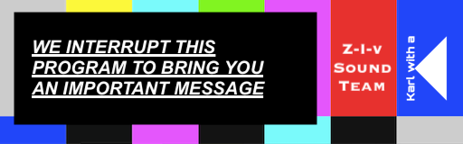 WE INTERRUPT THIS PROGRAM TO BRING YOU AN IMPORTANT MESSAGE