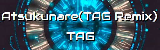 Atsukunare(TAG Remix)