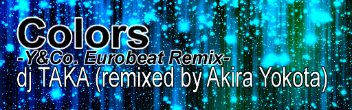 Colors -Y&Co. Eurobeat Remix-