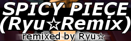 SPICY PIECE (Ryu☆ Remix)