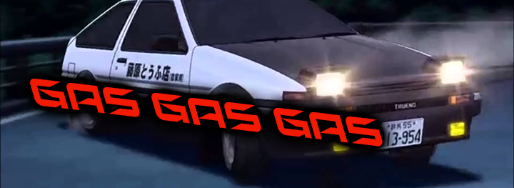 Gas Gas Gas [Initial D]