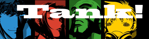 Tank! (from Cowboy Bebop)