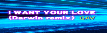 I Want Your Love (DARWIN remix)
