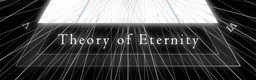 Theory of Eternity