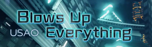 Blows Up Everything