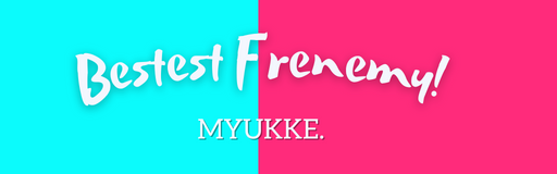 Bestest Frenemy!