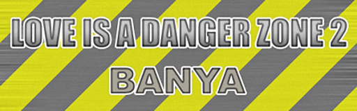Love is a Danger Zone 2 pt.2