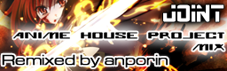JOINT (ANIME HOUSE PROJECT MIX)