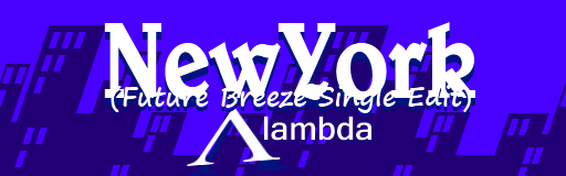 New York (Future Breeze Single Edit)