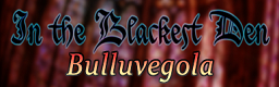 In the Blackest Den