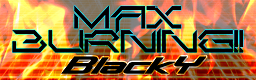 Max Burning!!