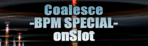 Coalesce -BPM SPECIAL-