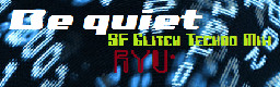 Be quiet  (SF Glitch Techno Mix)
