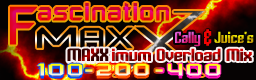Fascination MAXX (Cally & Juice's MAXXimum Overload Mix)