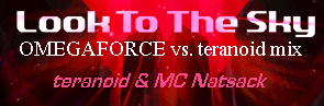 Look to the Sky (OMEGAFORCE vs. teranoid mix)