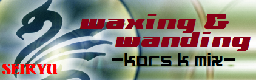 waxing and wanding -kors k mix-