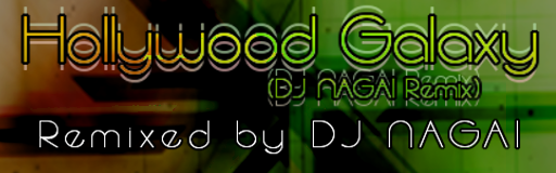 Hollywood Galaxy (DJ NAGAI Remix)