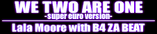 WE TWO ARE ONE -super euro version-