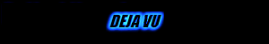 DEJA VU