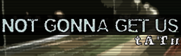 NOT GONNA GET US