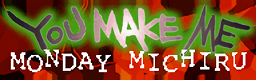 YOU MAKE ME