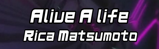 Alive A life