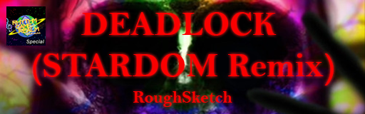 DEADLOCK (STARDOM Remix) (RGR-Special)