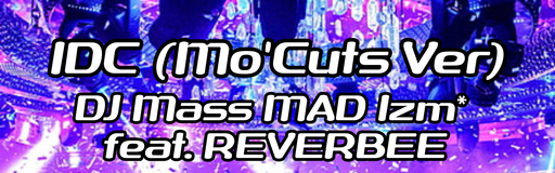 IDC (Mo'Cuts Ver)