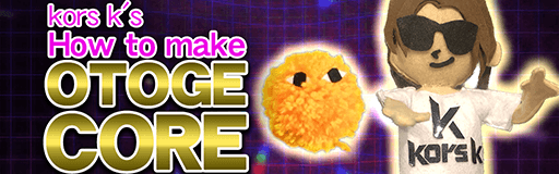 kors k's How to make OTOGE CORE