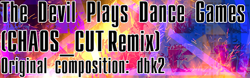 The Devil Plays Dance Games (CHAOS_CUT Remix)