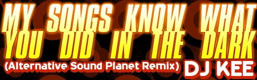 My Songs Know What You Did In The Dark (Alternative Sound Planet Remix)