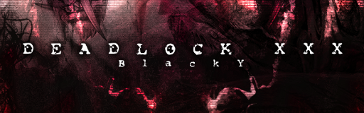 [Round 7] - DEADLOCK XXX