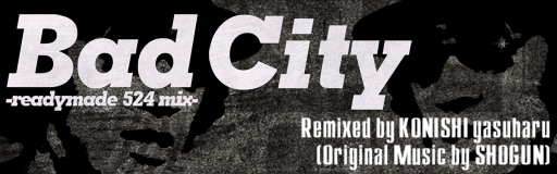 Bad City -readymade 524 mix-