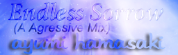 Endless Sorrow (A Agressive Mix)