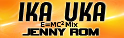 Ika Uka (E=MC2 Mix)