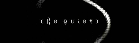 Be quiet
